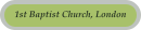 1st Baptist Church, London