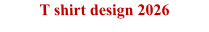 T shirt design 2026