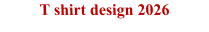 T shirt design 2026